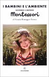 I Bambini e l'Ambiente Secondo il Metodo Montessori — Libro