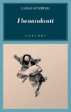 I Benandanti. Stregoneria e Culti Agrari tra Cinquecento e Seicento — Libro