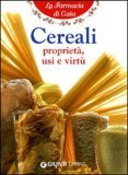 I CEREALI
Proprietà, usi e virtù
di Walter Pedrotti

