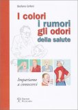 I Colori, i Rumori, gli Odori della Salute — Libro