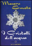 I CRISTALLI DELL'ACQUA
di Masaru Emoto

