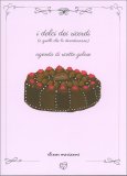 I Dolci dei Ricordi ( e Quelli che lo Diventeranno)  - Agenda di Ricette Golose — Agenda
