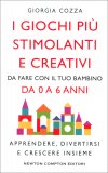 I Giochi più Stimolanti e Creativi da Fare con il tuo Bambino da 0 a 6 Anni — Libro
