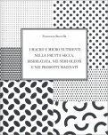 I macro e micro nutrienti nella frutta secca, disidrata, nei semi oleosi e nei prodotti macinati — Libro