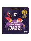 I Miei Piccoli Libri Sonori - Le Mie Ninne Nanne Jazz — Libro