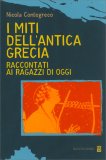 I Miti dell'Antica Grecia Raccontati ai Ragazzi di Oggi — Libro