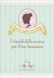 I Rimedi della Nonna per il Tuo Benessere — Libro
