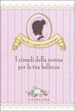 I Rimedi della Nonna per la tua Bellezza — Libro