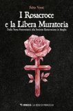 I Rosacroce e la Libera Muratoria — Libro