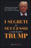 I Segreti del Successo secondo Donald J. Trump  — Libro