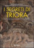 I SEGRETI DI TRIORA
Il potere del luogo, le streghe e l'ombra del boia
di Ippolito Edmondo Ferrario, Maria Antonietta Breda, Gianluca Padovan

