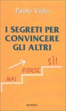 I Segreti per Convincere gli Altri — Libro