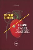 I SIGNORI DEL CIBO
Viaggio nell'industria alimentare che sta distruggendo il pianeta
di Stefano Liberti

