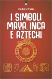 I Simboli Maya, Inca e Aztechi — Libro