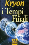 I TEMPI FINALI
Vecchia Edizione
di Lee Carroll, Kryon

