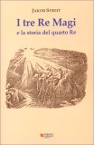 I Tre Re Magi e la Storia del Quarto Re — Libro