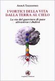 I Vortici della Vita dalla Terra al Cielo — Libro