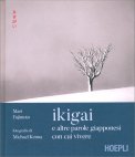 Ikigai e Altre Parole Giapponesi con cui Vivere — Libro