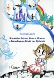 Il Bambino Lettore - Bianca Pitzorno e la Moderna Editoria per l'Infanzia — Libro