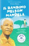 IL BAMBINO NELSON MANDELA
Così è iniziato il cammino verso la libertà
di Viviana Mazza

