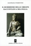 Il Buddhismo delle Origini raccontato a mia Figlia  — Libro