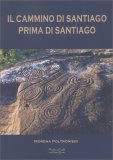 Il Cammino di Santiago prima di Santiago — Libro