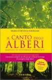 IL CANTO DEGLI ALBERI
Manuale di fitoterapia energetica
di Maria Cornelia Giordani

