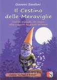 IL CESTINO DELLE MERAVIGLIE
Consigli, aneddoti, riti, tisane, infusi e decotti dei popoli dei boschi
di Giovanni Zavalloni

