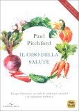 IL CIBO DELLA SALUTE
Terapia alimentare secondo le tradizioni orientali e la nutrizione moderna
di Paul Pitchford

