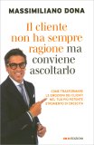Il Cliente Non Ha Sempre Ragione (Ma Conviene Ascoltarlo) — Libro