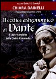 IL CODICE ASTRONOMICO DI DANTE
Il sapere proibito della Divina Commedia
di Chiara Dainelli

