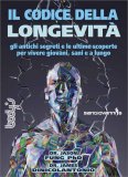 IL CODICE DELLA LONGEVITà
Gli antichi segreti e le ultime scoperte per vivere giovani, sani e a lungo
di Jason Fung, James Dinicolantonio

