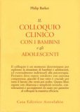 Il Colloquio Clinico con I Bambini e gli Adolescenti — Libro