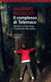 IL COMPLESSO DI TELEMACO
Genitori e figli dopo il tramonto del padre
di Massimo Recalcati

