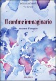Il Confine Immaginario - Racconti di Viaggio — Libro