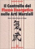 Il Controllo del Flusso Energetico nelle Arti Marziali — Libro