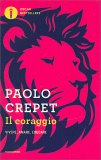 IL CORAGGIO
Vivere, amare, educare
di Paolo Crepet

