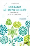 Il Coraggio di Far Fiorire le tue Risorse — Libro