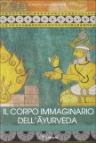 Il Corpo Immaginario dell'Ayurveda  — Libro