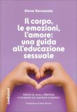 Il Corpo, le Emozioni, l'Amore: una Guida all'Educazione Sessuale — Libro