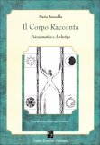 IL CORPO RACCONTA
Psicosomatica e archetipo
di Maria Pusceddu

