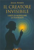 Il Creatore Invisibile - L’Arte di Modellare la Tua Realtà — Libro