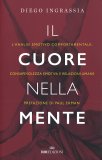 IL CUORE NELLA MENTE
L'analisi emotivo-comportamentale: consapevolezza emotiva e relazioni umane - Prefazione di Paul Ekman
di Diego Ingrassia

