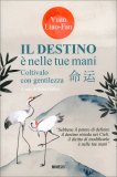 Il Destino È nelle Tue Mani - Coltivalo con Gentilezza — Libro