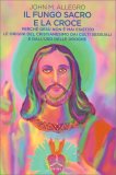 Il Fungo Sacro e la Croce — Libro
