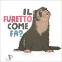 Il Furetto Come Fa? — Libro