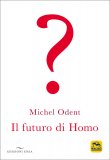 Il Futuro di Homo — Libro