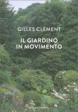 Il Giardino in Movimento. Da La Vallée al Giardino Planetario — Libro