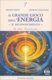 Il Grande Gioco dell'Energia - Il Riconoscimento - Vol. 1 — Libro