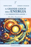 Il Grande Gioco dell'Energia:La Disidentificazione — Libro